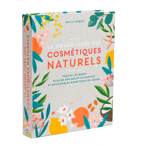 Grand livre des cosmétiques naturelles